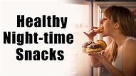 Tips for Healthier Night-Time&nbsp;Snacking